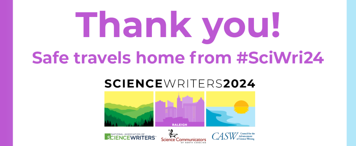 Rectangular graphic with the Science Writers 2024 logo at the bottom right, logomarks of N A S W, SCONC, and C A S W. Top copy reads Thank you! Safe travels home from hashtag Sci Wri 24