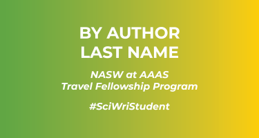 Horizontal graphic with text By Author Last Name and N A S W at Triple A S Travel Fellowship Program, and hashtag Sci Wri Student