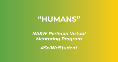 Horizontal graphic with text Humans and N A S W Perlman Virtual Mentoring Program, and hashtag Sci Wri Student
