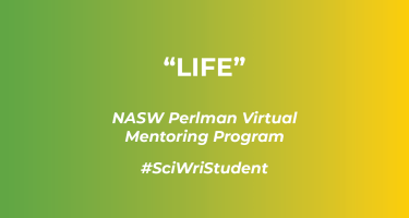 Horizontal graphic with text Life and N A S W Perlman Virtual Mentoring Program, and hashtag Sci Wri Student