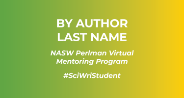 Horizontal graphic with text By Author Last Name and N A S W Perlman Virtual Mentoring Program, and hashtag Sci Wri Student