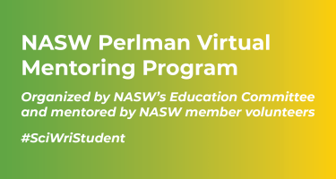 Horizontal graphic with text N A S W Perlman Virtual Mentoring Program. Organized by N A S W ’s Education Committee and mentored by NASW member volunteers, and hashtag Sci Wri Student