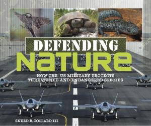 Cover of the book Defending Nature: How the Military Protects Threatened and Endangered Species by Sneed B. Collard III, with the title and author’s name over a camouflage background. Photos on the cover show the runway and two Air Force planes at Eglin Air Force Base. Additional photos include Eglin’s most high-profile endangered and threatened species: the Red-cockaded Woodpecker, the gopher tortoise, and a secretive amphibian called the reticulated flatwoods salamander.  